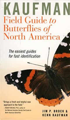 Jim P. Brock and Kenn Kaufman Kaufman Field Guide to Butterflies of North America