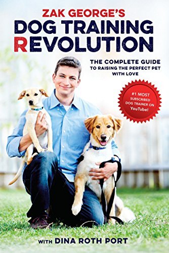 Zak George&#039;s Dog Training Revolution By: Zack George with Dina Roth Port